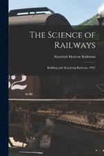 The Science of Railways: Building and Repairing Railways. 1907