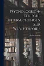 Psychologisch-Ethische Untersuchungen Zur Werththeorie