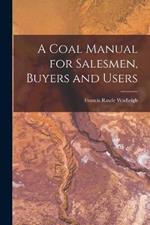 A Coal Manual for Salesmen, Buyers and Users