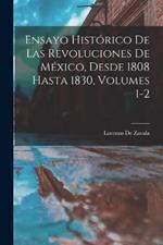 Ensayo Historico De Las Revoluciones De Mexico, Desde 1808 Hasta 1830, Volumes 1-2