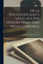 De La Rochefoucault's Saetze aus der hoehern Welt- und Menschenkunde
