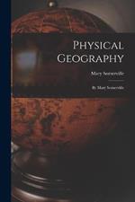 Physical Geography: By Mary Somerville