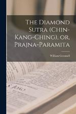 The Diamond Sutra (Chin-kang-ching), or, Prajna-paramita