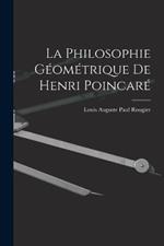 La philosophie géométrique de henri Poincaré