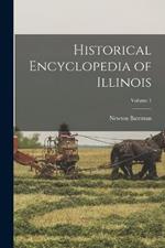 Historical Encyclopedia of Illinois; Volume 1