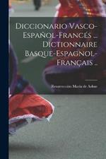 Diccionario vasco-espanol-frances ... Dictionnaire basque-espagnol-francais ..