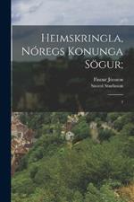 Heimskringla, Noregs Konunga Soegur;: 2