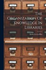 The Organization Of Knowledge In Libraries