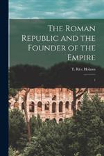 The Roman Republic and the Founder of the Empire: 1