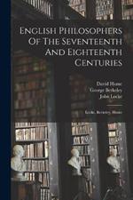 English Philosophers Of The Seventeenth And Eighteenth Centuries: Locke, Berkeley, Hume