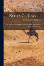 Notes Of Travel: Or, Recollections Of Majunga, Zanzibar, Muscat, Aden, Mocha, And Other Eastern Ports