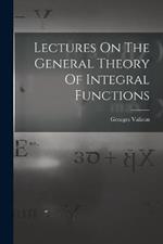 Lectures On The General Theory Of Integral Functions