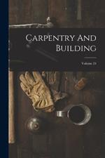 Carpentry And Building; Volume 24