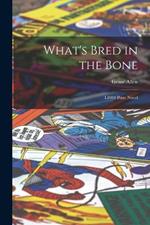 What's Bred in the Bone: L1000 Prize Novel