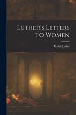 Luther's Letters to Women