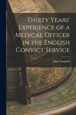 Thirty Years' Experience of a Medical Officer in the English Convict Service