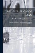 The Evolution of Man: A Popular Exposition of the Principal Points of Human Ontogeny and Phylogeny