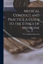 Medical Conduct and Practice a Guide to the Ethics of Medicine