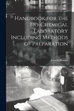 Handbook for the Bio-Chemical Laboratory Including Methods of Preparation