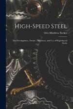 High-Speed Steel: The Development, Nature, Treatment, and use of High-Speed Steels