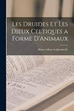 Les Druides et les Dieux Celtiques a Forme D'Animaux