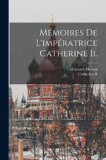 Mémoires De L'impératrice Catherine Ii.