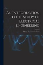 An Introduction to the Study of Electrical Engineering