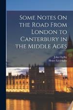 Some Notes On the Road From London to Canterbury in the Middle Ages