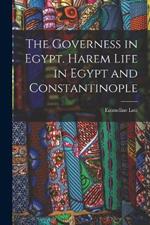 The Governess in Egypt. Harem Life in Egypt and Constantinople