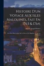 Histoire D'un Voyage Aux Isles Malouines, Fait En 1763 & 1764;: Avec Des Observations Sur Le Detroit De Magellan, Et Sur Les Patagons,