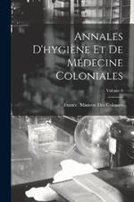 Annales D'hygiene Et De Medecine Coloniales; Volume 6