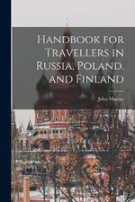 Handbook for Travellers in Russia, Poland, and Finland