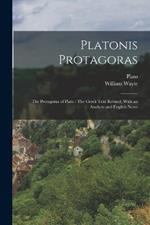 Platonis Protagoras: The Protagoras of Plato: The Greek Text Revised, With an Analysis and English Notes