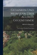 Gedanken und Meinugen über allerlei Gegenstände: Ins Teutsche Übersetzt, Vierter Band