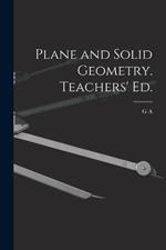 Plane and Solid Geometry. Teachers' ed.