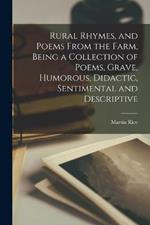 Rural Rhymes, and Poems From the Farm, Being a Collection of Poems, Grave, Humorous, Didactic, Sentimental and Descriptive