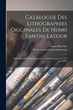 Catalogue des lithographies originales de Henri Fantin-Latour: Exposition periodiques d'estampes, troisieme exposition (1er juin 1899)