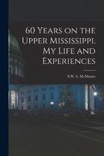 60 Years on the Upper Mississippi. My Life and Experiences