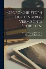 Georg Christoph Lichtenberg's Vermischte Schriften.