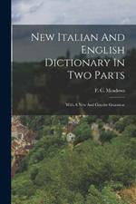 New Italian And English Dictionary In Two Parts: With A New And Concise Grammar