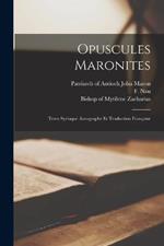 Opuscules Maronites: Texte Syriaque Autographe Et Traduction Francaise