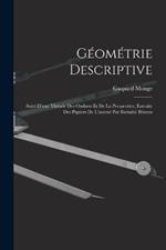 Géométrie Descriptive: Suivi D'une Théorie Des Ombres Et De La Perspective, Extraite Des Papiers De L'auteur Par Barnabé Brisson