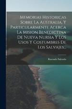 Memorias Historicas Sobre La Australia, Y Particularmente Acerca La Mision Benedictina De Nueva Nursia Y Los Usos Y Costumbres De Los Salvajes...