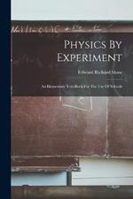 Physics By Experiment: An Elementary Text-book For The Use Of Schools