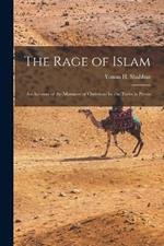 The Rage of Islam; an Account of the Massacre of Christians by the Turks in Persia