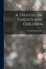 A Treatise on Parents and Children