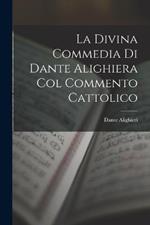 La Divina Commedia Di Dante Alighiera Col Commento Cattolico