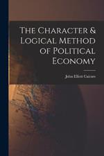 The Character & Logical Method of Political Economy