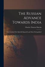 The Russian Advance Towards India: Conversations With Skobeleff, Ignatieff, and Other Distinguished