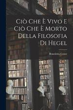 Cio Che e Vivo e cio che e Morto Della Filosofia di Hegel